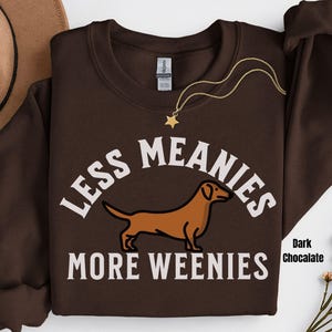 Less Meanies More Weenies Sweater, Dachshund Sweatshirt, funny dachshund shirt, Weenie dog shirt, Dachshund Tee Bild 2