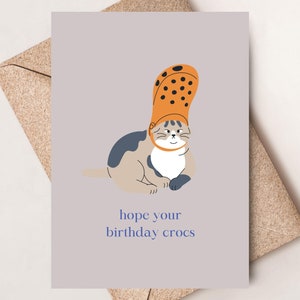 Funny Cat Wearing Crocs Birthday Card, Hope Your Birthday Crocs!, Birthday Card for Him/Her
