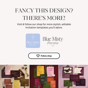 May include: An advertisement for Blue Misty Designs, with the text "FANCY THIS DESIGN? THERE'S MORE!" and "Visit & follow our shop for more stylish, editable invitation templates you'll adore." The image shows the shop's logo, a "Follow shop" button, and examples of invitation templates.