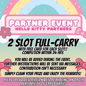 Partner Event 2 Slots Hell0 K!tty Partners FREE CARD for Each Slot Purchased Choose from 1 to 5 star stickers maximum of one 5 star