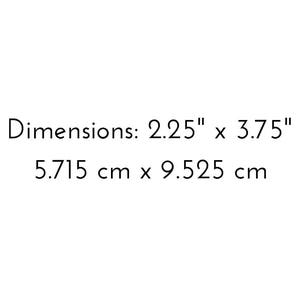 May include: Dimensions: 2.25" x 3.75" 5.715 cm x 9.525 cm
