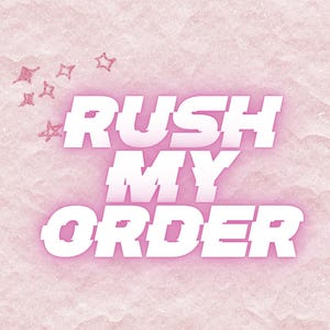 May include: A pink background with the words "RUSH MY ORDER" in white, outlined in pink. Glittery pink stars are in the upper left corner. The text has a glitch effect.