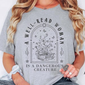 A Well Read Woman Is A Dangerous Creature Shirt, Bookish Merch Shirt, Book Reader Shirt, Reading Shirt, Book Lovers Gifts, Librarian Shirt