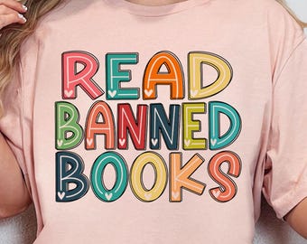Read Banned Books Shirt, Banned Book Shirt, Reading Shirt, Librarian Shirt, Gift For Book Lover, Bookworm Shirt, Book Lovers Clothing, Read