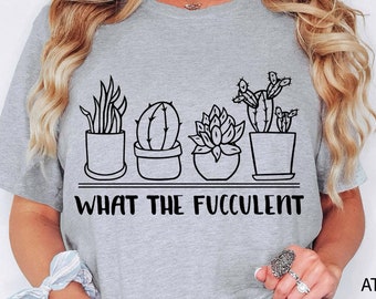 What the Fucculent Shirt, The Fucculent T-shirt, Gardening Shirt, Succulent Shirt, Plants Gardening Gift,Cactus Shirt,Gardening Tee,Gardener