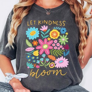 Comfort Colors® Let Kindness Bloom T-Shirt, Be Cool Be Kind Retro Flower Shirt, Inspiration Women Sweater, Aesthetic Floral Kindness Tee