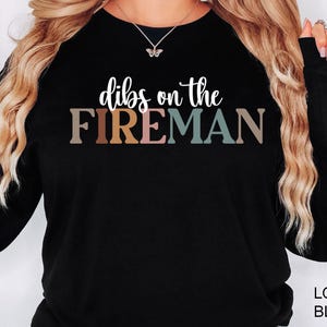 Dibs On The Fireman Sweatshirt, Girlfriend Hoodie, Wife Crewneck, Firefighter&#39;s Girlfriend Sweatshirt, Wife of Fire Chief,Fireman Sweatshirt