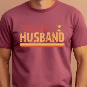 Trophy Husband Shirt, Gift for Him, Funny Husband Shirt, Gift from Wife, Anniversary Gift for Him, Gift for Husband, Anniversary Present