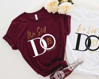We Still Do Custom Shirt, Custom Wedding T-Shirt, Personalized Anniversary Shirts, Celebrating Wedding Couple Shirts, Wedding Date Gift