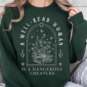 A Well Read Woman Is A Dangerous Creature Sweatshirt, Bookish Merch Shirt, Book Reader Shirt, Reading ShirtBook Lovers Gifts,Librarian Shirt