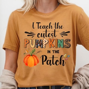Fall Teacher Shirts, Halloween Teacher Shirt, Pumpkin Teacher Shirt, Cute Teacher Shirts, I Teach The Cutest Pumpkins In The Patch Shirt Tee