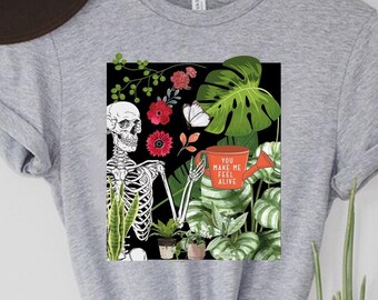 Plant Shirt, You Make Me Feel Alive Shirt, Plant Gift, Plant Lover, Plant Lover Gift, Plant Mom, Plant Mom Gift, Gift For Planter, Plant Tee