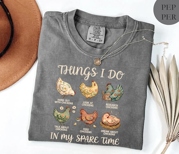Comfort Colors® Funny Chicken Shirt, Chicken Girl Shirt, Things I Do In My Spare Time Shirt, Gift For Farmer Him For Her, Chicken Tee,Farmer