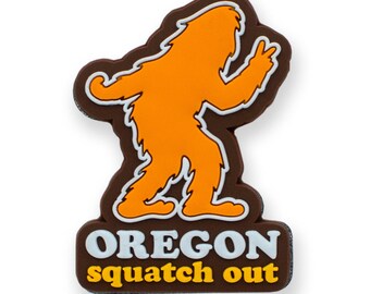 Squatch Out Oregon Bigfoot Magnet | 3D PVC Refrigerator Magnet