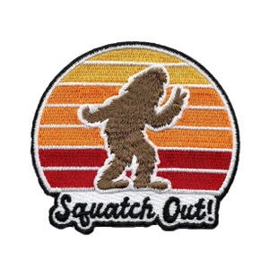 Squatch Out Bigfoot Sasquatch | Iron-on Embroidered Patch