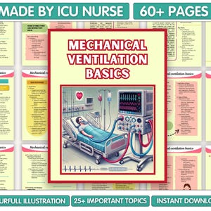 May include: A colorful illustrated guide to mechanical ventilation basics. The guide features a patient in a hospital bed connected to a ventilator, along with diagrams and text explaining the process. The title "MECHANICAL VENTILATION BASICS" is displayed in large, bold letters. The guide is made by an ICU nurse and includes over 60 pages of information.