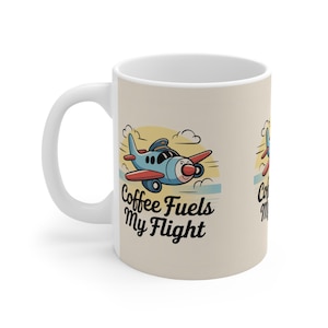 Aviation Ceramic Mug: &quot;Coffee Fuels My Flight&quot; - Pilot Gift