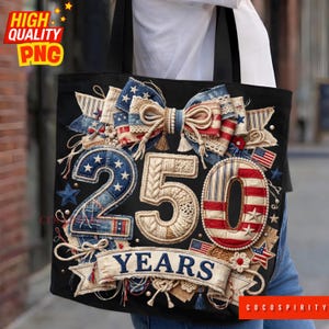 May include: Black tote bag with a patriotic design. Features a large bow, the numbers "250", and the word "YEARS" in a banner. Accents include stars, American flags, and red, white, and blue colours. The bag has a "High Quality PNG" logo.