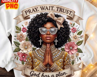Pray Wait Trust PNG: Rhinestone, Faux Yarn Embroidery Faith Black Woman Floral Sublimation Design, Digital Download