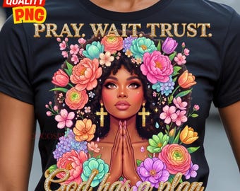 Pray Wait Trust PNG: Rhinestone Faith Black Woman Floral Sublimation Design, Digital Download