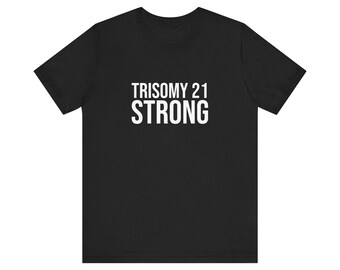 Trisomy 21 Strong | Unisex Down Syndrome Awareness Shirt