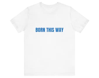 Born This Way | Unisex Down Syndrome Pride Shirt