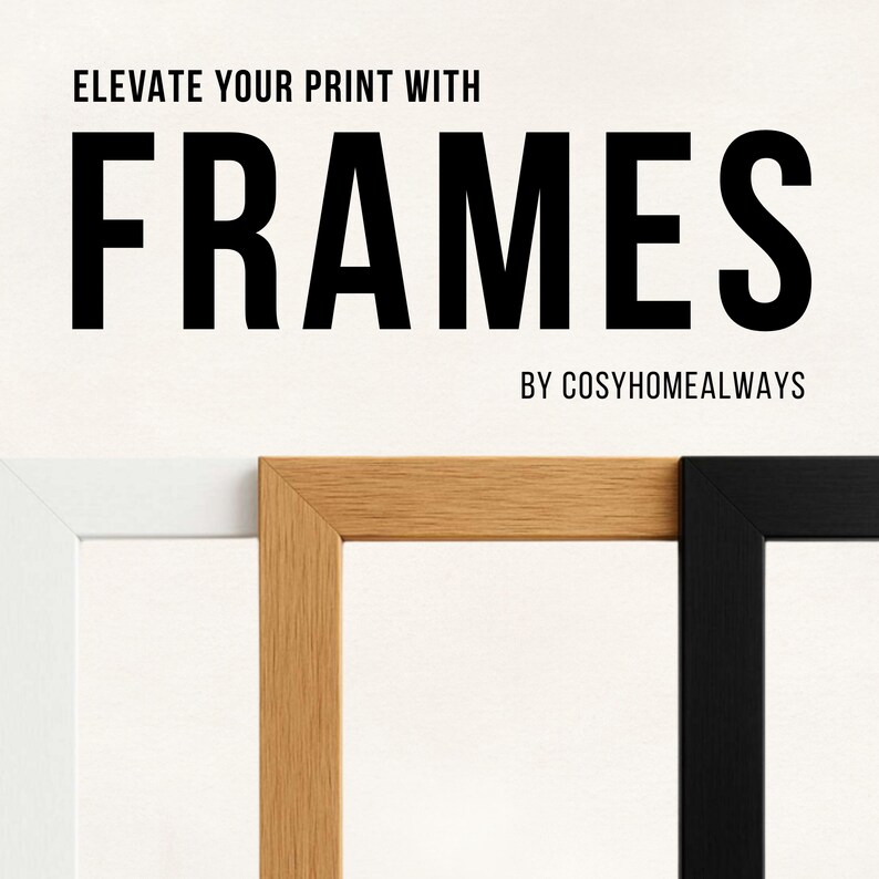 May include: Image featuring three picture frames in white, natural wood, and black. The text at the top reads "ELEVATE YOUR PRINT WITH FRAMES" and "BY COSYHOMEALWAYS" at the bottom. The frames are displayed against a white background.