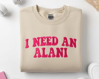 Embroidered 'I Need an Alani' Sweatshirt, Custom Crewneck Caffeine Shirt