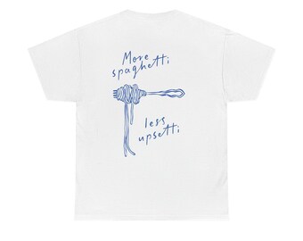 More Spaghetti Less Upsetti Shirt, Foodie T-Shirt, Pasta Lover Gift, Spaghetti Lover Shirt, Cute Graphic Tee, Silly Saying T, Unisex T-Shirt