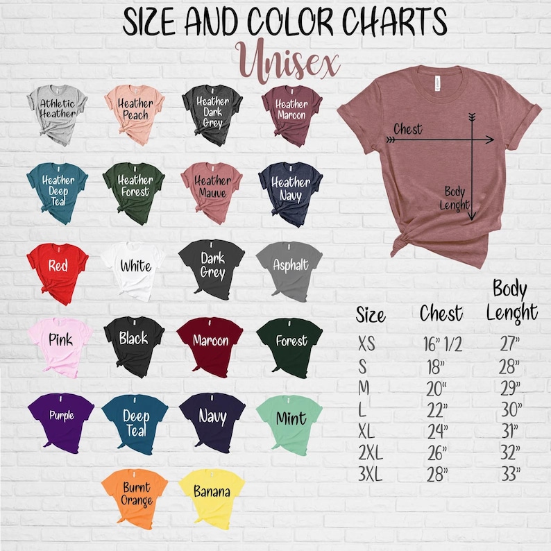 May include: Unisex t-shirt size and color chart with a variety of colors including heather peach, heather dark grey, heather maroon, heather deep teal, heather forest, heather mauve, heather navy, red, white, dark grey, asphalt, pink, black, maroon, forest, purple, deep teal, navy, mint, burnt orange, and banana. The chart also includes measurements for chest and body length in inches for sizes XS, S, M, L, XL, 2XL, and 3XL.