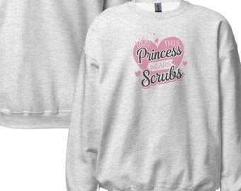 This Princess Wears Scrubs, Crewneck Sweatshirt, Nursing School, Student Nurse Gift, RN, LPN, CNA, Gift Idea for Her - Unisex Sweatshirt
