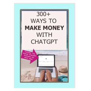 300+ Ways To Make Money With CHATGPT. Digital E-book, Easy-To-Follow Money Making Ideas using CHATGPT. PDF/Digital Download