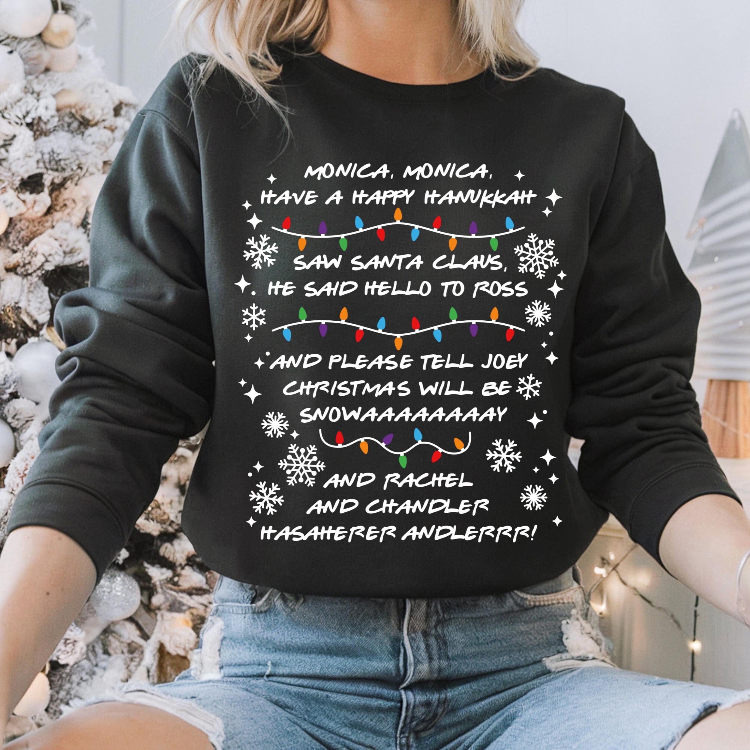 Monica Monica Hanukkah Christmas Sweatshirt Friends TV Show Tee