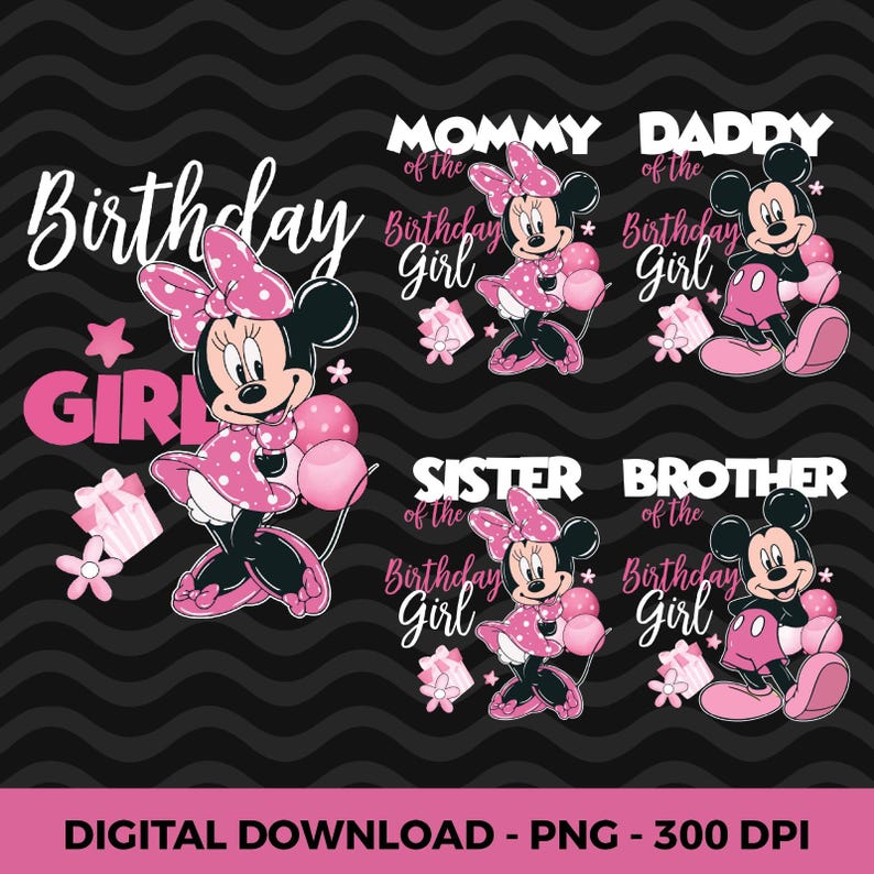 May include: Digital download featuring Minnie and Mickey Mouse designs for a birthday theme. The design includes Minnie Mouse with a pink polka dot dress and bow, and Mickey Mouse. Text includes "Birthday Girl", "Mommy", "Daddy", "Sister", and "Brother".