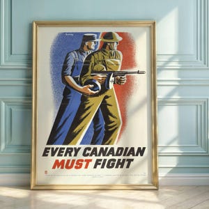 Canadian WWII Propaganda Poster | Every Canadian Must Fight | Soldier & Factory Worker | Unity Duty Art Print