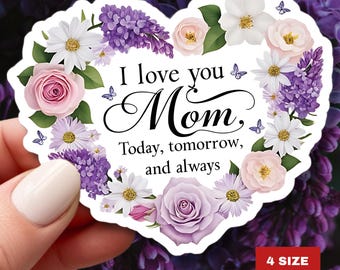 I Love You Mom Vinyl Sticker: Mother's Day or Birthday Gift