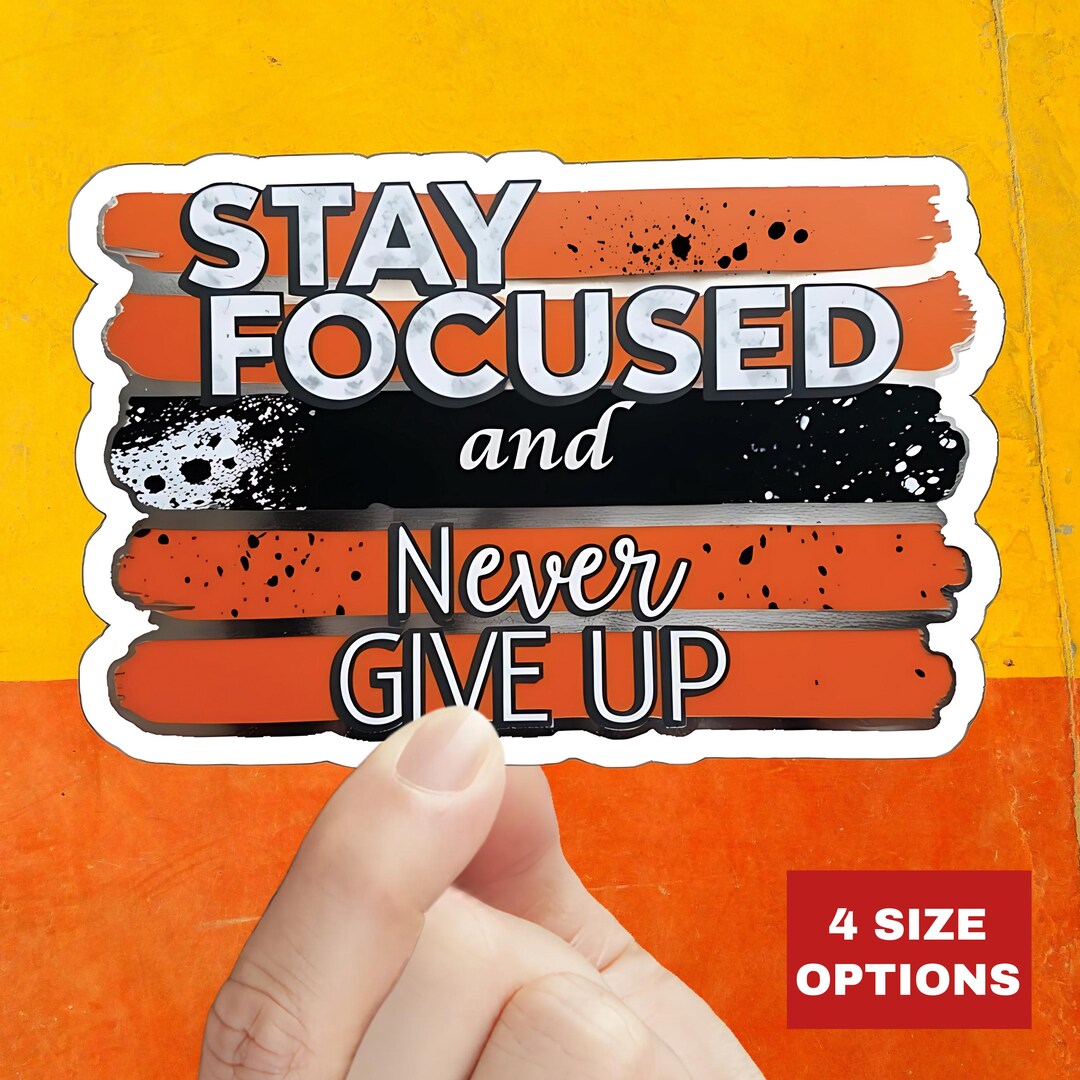 Focused Sticker Stay Focused and Never Give up Motivational Sticker: Inspirational ...