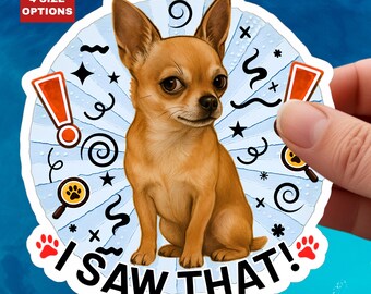 Pegatina divertida de chihuahua: Calcomanía de vinilo sarcástica de perro pequeño - Vi eso