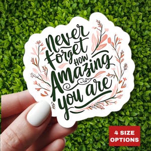 Nunca olvides lo increíble que eres. Calcomanía de afirmación de amor propio. Cita inspiradora. Adhesivo para portátil, iPad. Automotivación. Salud mental.