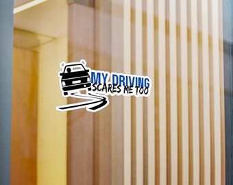 Funny Car Decal, My Driving Scares Me Too, Sarcastic Bumper Sticker