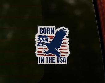 Born In The USA Vinyl Decal, Patriotic Car Sticker