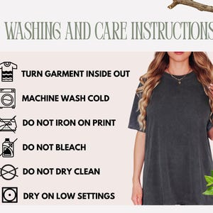 May include: Image showing washing and care instructions for a garment. Instructions include turning the garment inside out, machine washing cold, not ironing on print, not bleaching, not dry cleaning, and drying on low settings. A woman is wearing a dark gray t-shirt.
