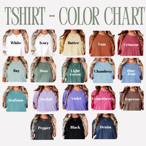 May include: A color chart for t-shirts, featuring various colors such as white, ivory, butter, yam, crimson, bay, moss, light green, chambray, blue jean, seafoam, orchid, violet, crunchberry, espresso, pepper, black, and denim.