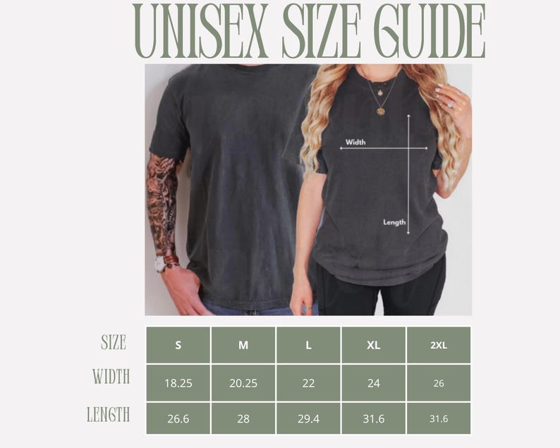 May include: A unisex size guide with measurements for t-shirts. The guide includes sizes S to 2XL, with width measurements ranging from 18.25 to 26 inches and lengths from 26.6 to 31.6 inches. The text "UNISEX SIZE GUIDE" is at the top.