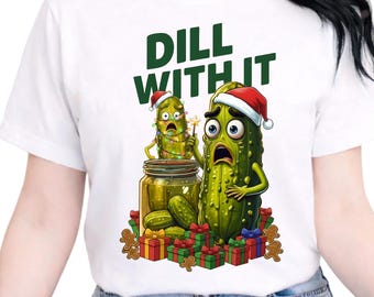 Dill With It Christmas Shirt, Funny Xmas Pickle Sweatshirt, Cute Holiday Pun Graphic Tee, Family Matching Xmas Top, Gift for Pickle Lovers