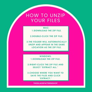 May include: A teal and pink graphic with instructions on how to unzip files on Mac and Windows. The text reads "HOW TO UNZIP YOUR FILES" at the top, with steps for both operating systems. The bottom of the graphic has the text "THEGLASSPATTERNSHOP".