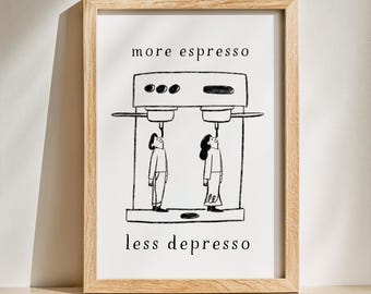 More Espresso Less Depresso Art Print | Funny Coffee Lover Gift (Digital Download)