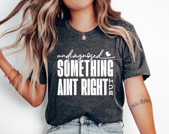 Undiagnosed But Somethin Aint Right Svg Png, Funny Shirt Svg, Mental Health Png, Funny Shirt Png, Sarcastic Design Files, Cricut, Silhouette