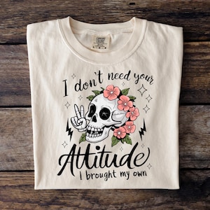 I Don&#39;t Need Your Attitude I Brought My Own png PNG Snarky Funny Skeleton Png Adult Humor Png Messy Bun Skull Png Sarcasm Trendy Png