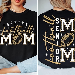 May include: Black sweatshirt with "SENIOR football MOM" in gold glitter lettering and a football graphic. The front design is mirrored on the back. A stylish apparel item for football season.